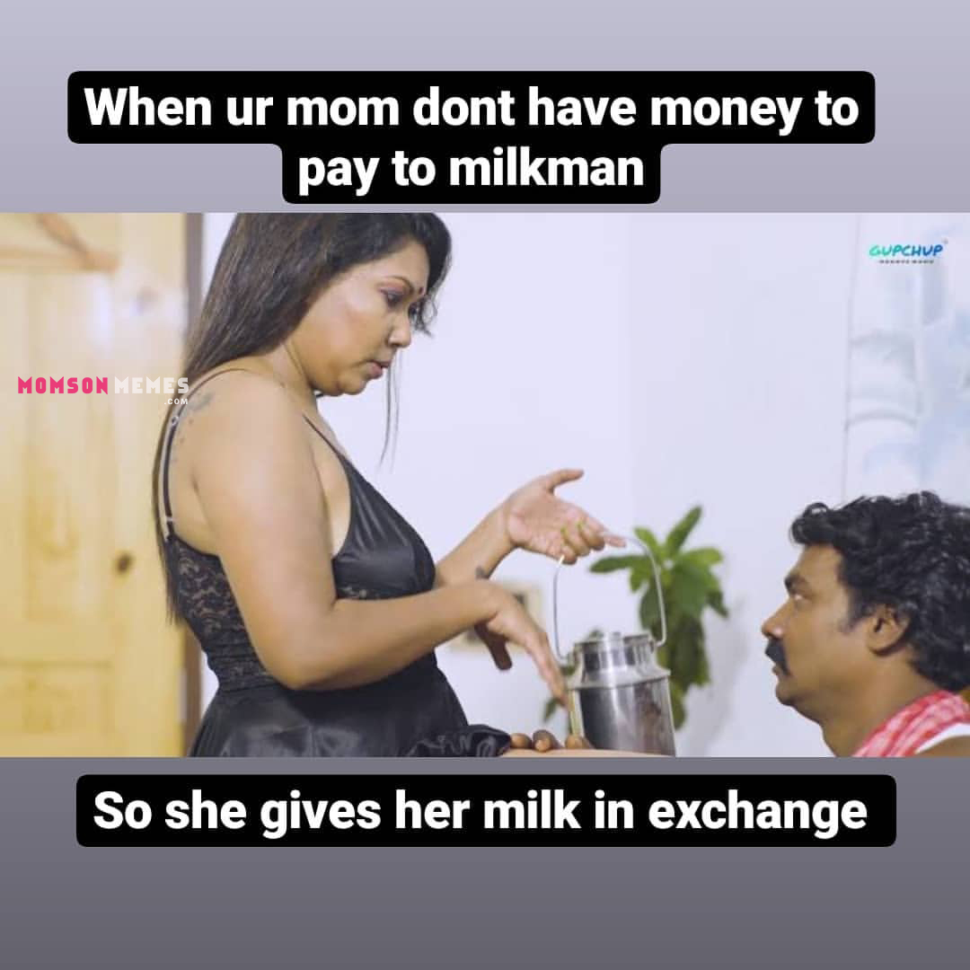When your mom don’t have money to pay milkman!