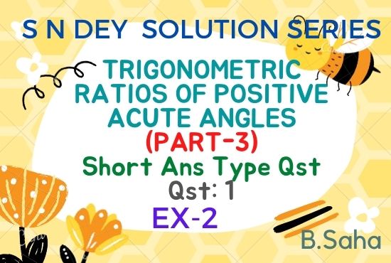 TRIGONOMETRIC-RATIOS-OF-POSITIVE-ACUTE-ANGLES (PART-3)