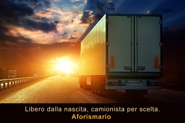 Aforismario Aforismi Frasi E Battute Sui Camion E Sui Camionisti