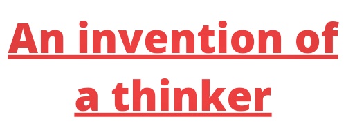 An Invention Of A Thinker