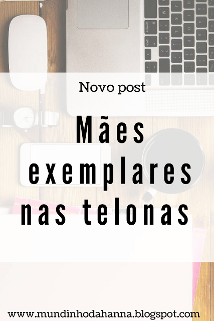 Mães exemplares nas telonas Mães exemplares nas telonas