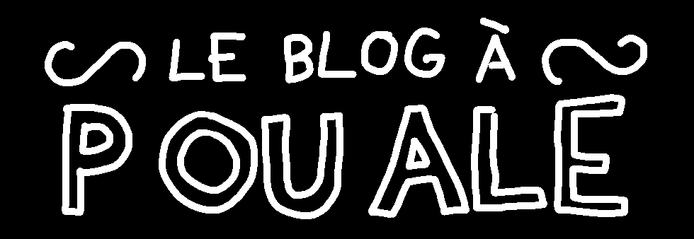 Le blog à pouale!