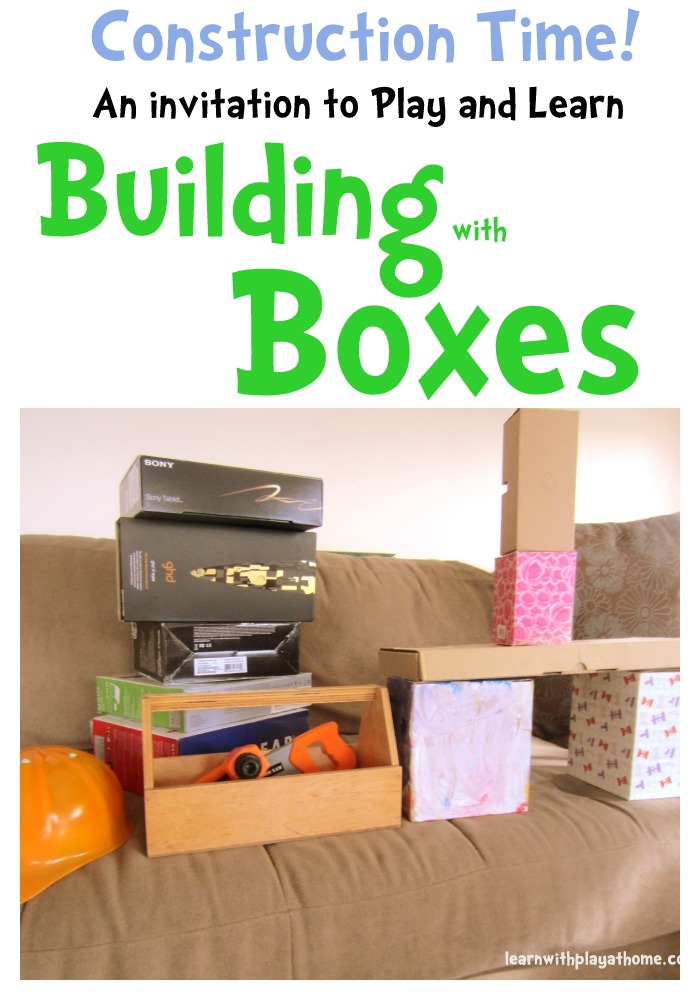 Learn with Play at Home Construction Time. Building with Boxes