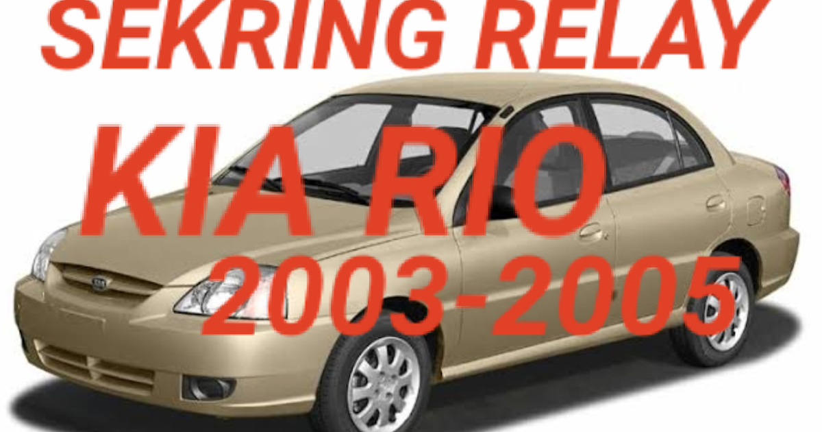 Sekring Dan Relay Kia Rio 2003-2005 - Fajarmaker.com