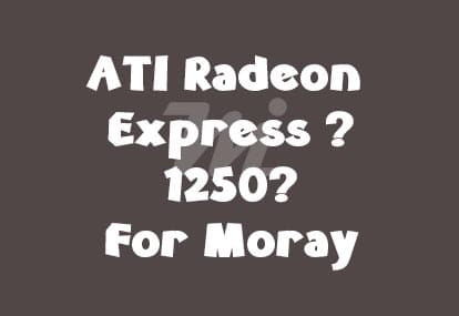 ati radeon express 1250 for moray