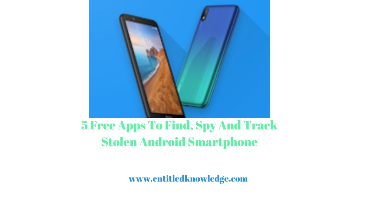 5 Free Apps To Find, Spy And Track Stolen Android Smartphones