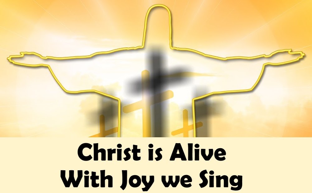 Christ is Alive with Joy we Sing