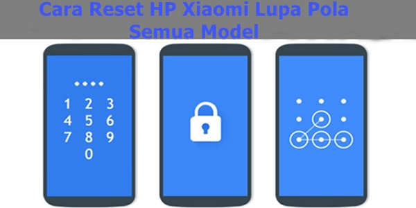 Cara Reset HP Xiaomi Lupa Pola Semua Model