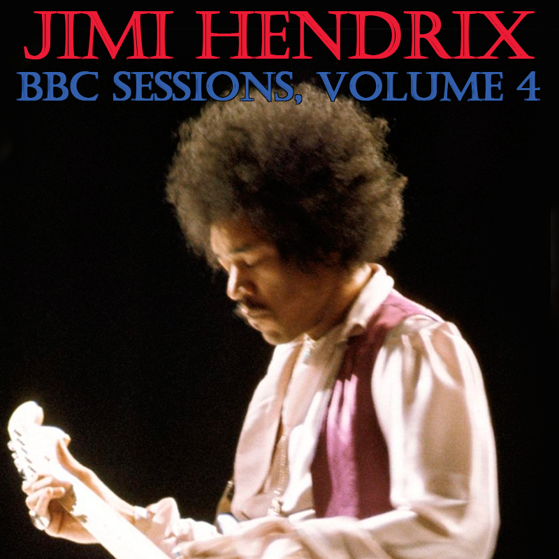 Albums That Should Exist Jimi Hendrix BBC Sessions, Volume 4 (19681970)