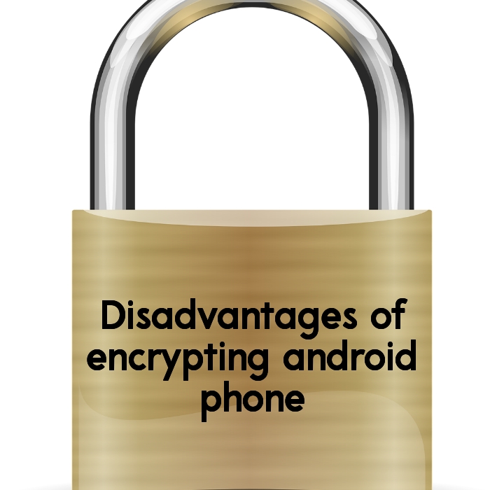 Disadvantages of encrypting android phone