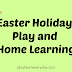Easter Holiday Play and Home Learning