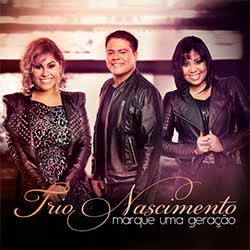 Baixar CD Gospel Marque Uma Geração - Trio Nascimento