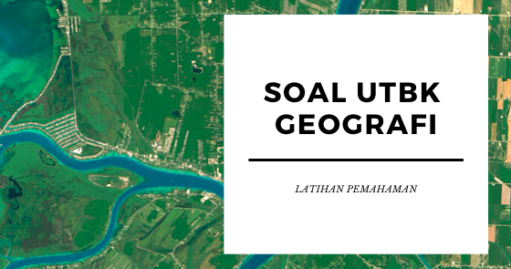 Soal Latihan UTBK 2020 Geografi Peta, Inderaja, SIG, Atmosfer | Geograph88