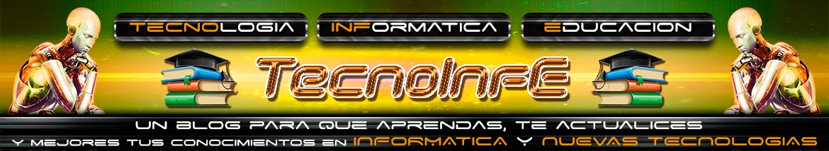 TecnoInFe: Tecnología, Informática y Educación