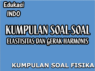 Kumpulan Soal-soal Elastisitas dan Gerak Harmonik - Edukasi MIPA