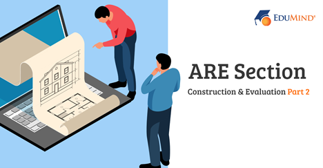 ARE Section: Construction and Evaluation Part 2 ARE Section: Construction and Evaluation Part 2
