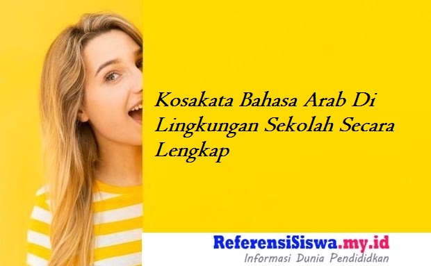 Kosakata Bahasa Arab Di Lingkungan Sekolah Secara Lengkap Informasi Dunia Pendididkan