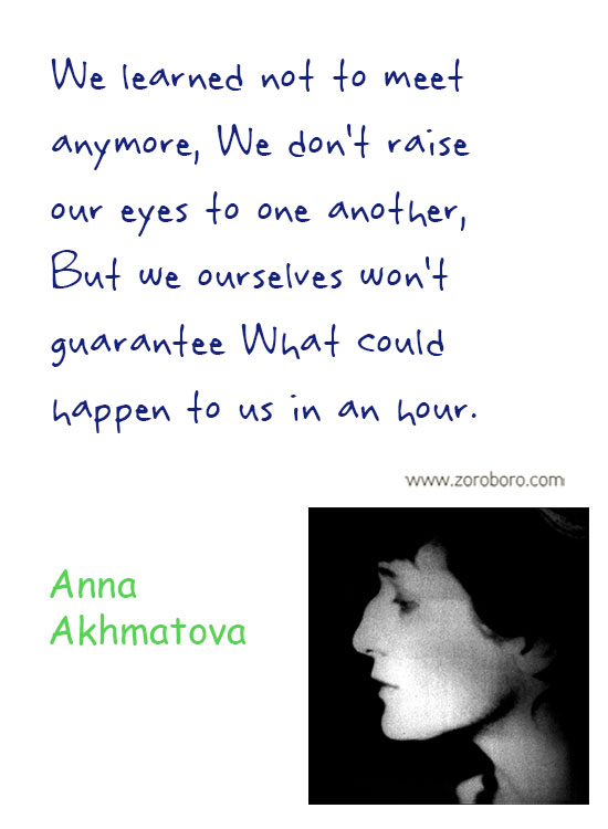 Anna Akhmatova Quotes. Anna Akhmatova Poems, Anna Akhmatova Poetry, Life Quotes, Soul Quotes, Silence Quote. Anna Akhmatova