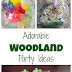 Ideas to Host an Adorable Woodland Birthday Party