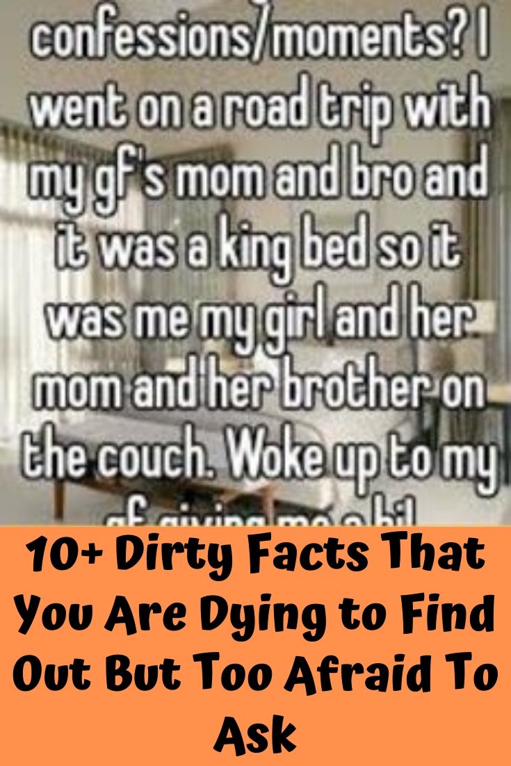 10+ Dirty Facts That You Are Dying to Find Out But Too Afraid To Ask