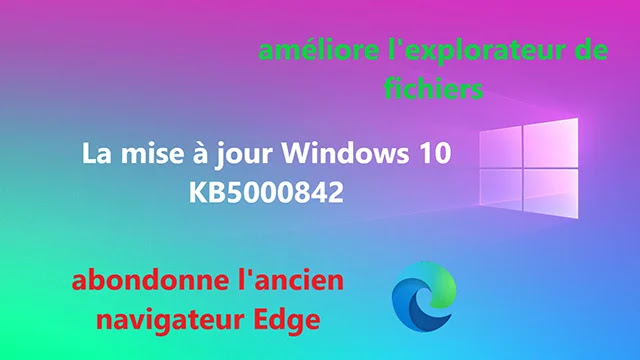 La mise à jour KB5000842 améliore l'explorateur de fichiers et abondonne l'ancien navigateur Edge. La mise à jour KB5000842 améliore l'explorateur de fichiers et abondonne l'ancien navigateur Edge.