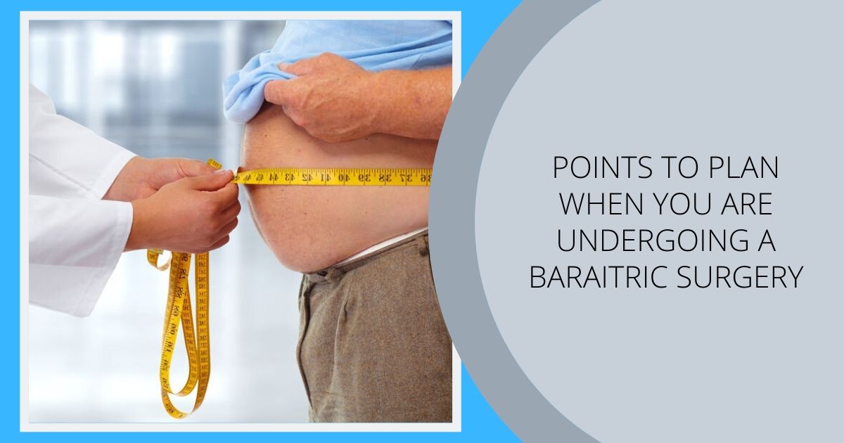Bariatric surgery in Chennai Points to plan when you are undergoing a