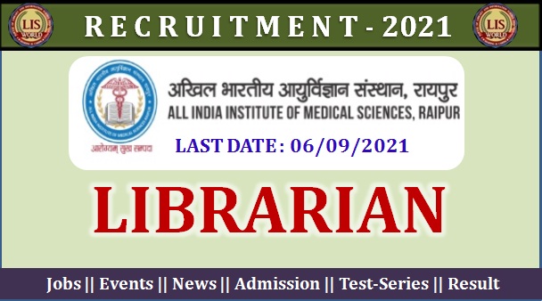  Recruitment for Librarian Selection Grade at AIIMS, Chhattisgarh, Last Date : 06/09/2021