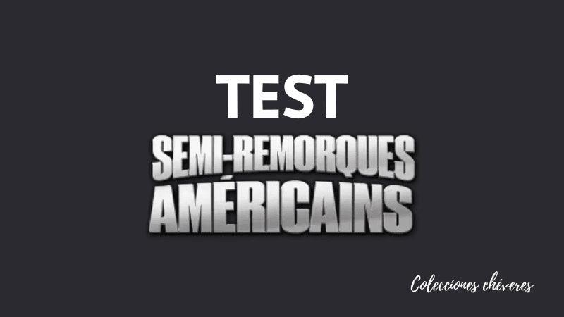 test collection semi-remorques americains 1:43