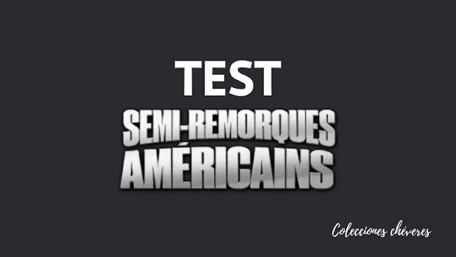 TEST Collection Semi-Remorques americains 1/43 Altaya France