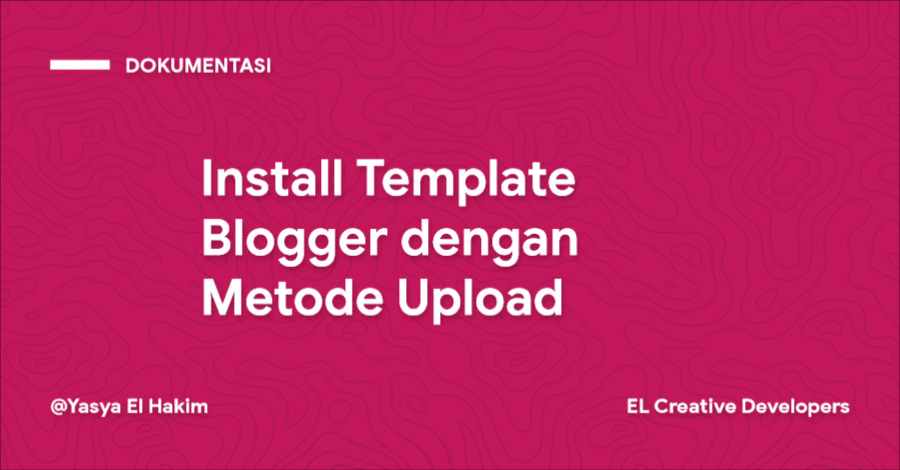 Cara Install Template Blogger dengan Metode Upload Cara Install Template Blogger dengan Metode Upload