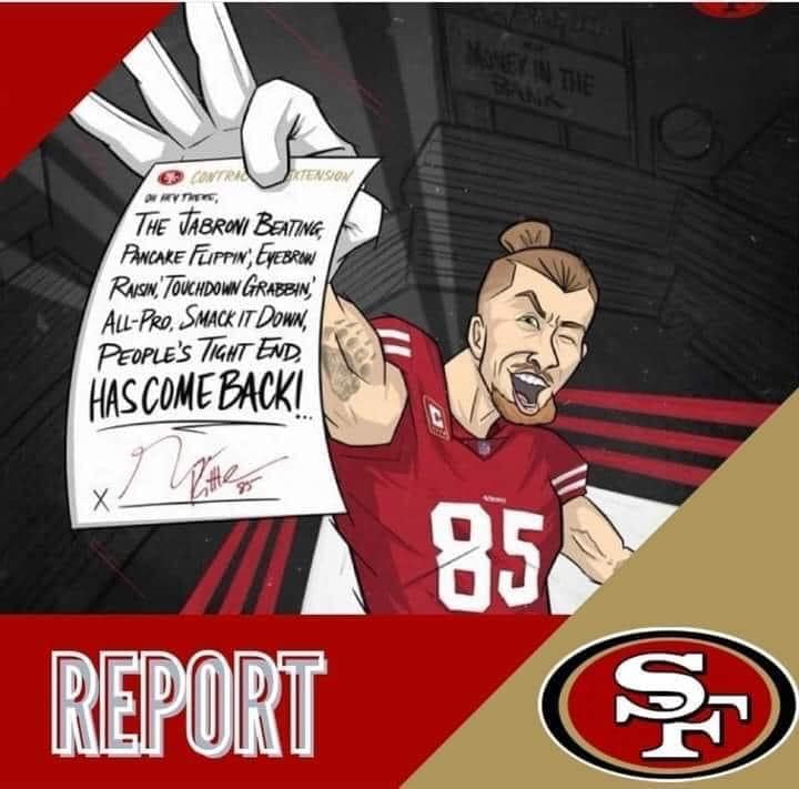 The Jabroni Beating, Pancare Flippin', Eyebron Raisin, Touchdown Grabbin, All-pro, Smack It Down, Peoples tight end, Has come Back.San Francisco 49ers