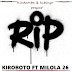 AUDIO l Kiroboto Ft. Milola 26 - R.I.P l Download 