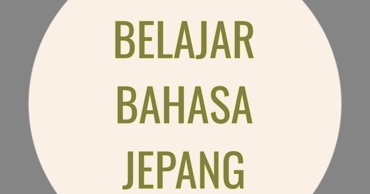 Cara Belajar Bahasa Jepang Sendiri Secara Efektif Dwi Purwanto