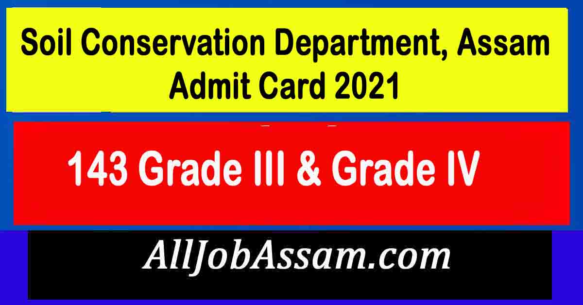 Soil Conservation Department, Assam Admit Card 2021 Grade III & Grade IV, Exam Date All Job