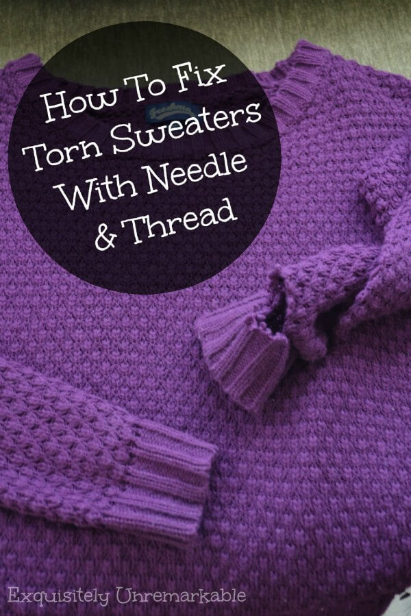 How To Fix A Torn Sweater - Exquisitely Unremarkable