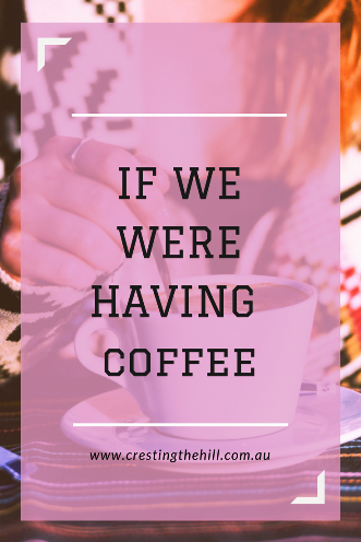 It's the end of April and if we were having coffee, these are some of the things I'd talk about.