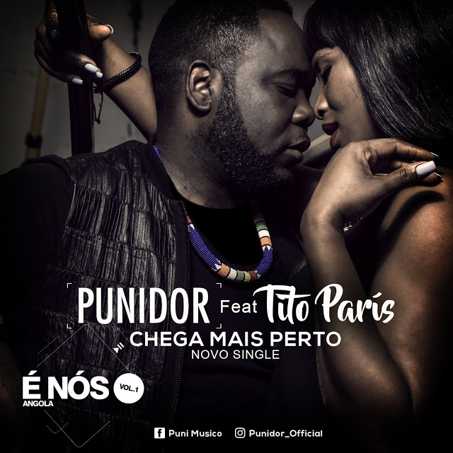Punidor & Tito Paris - Chega Mais Perto (Kizomba) (Download Free)