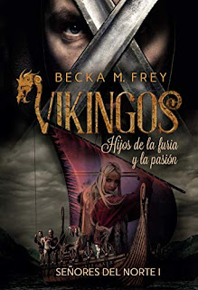 Vikingos: Hijos de la Furia y la Pasión - Becka M. Frey
