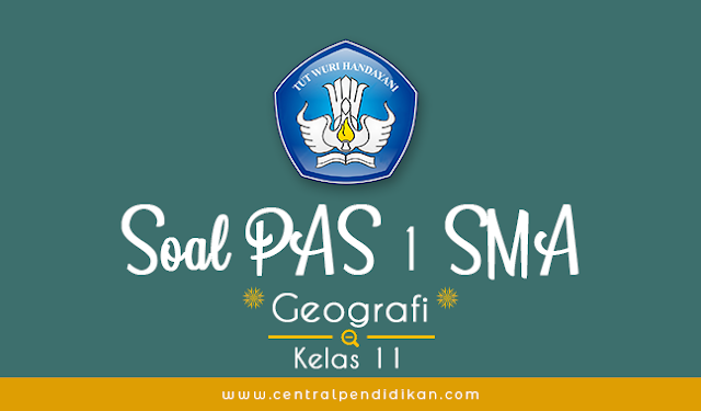Soal PAS Geografi Kelas 11 Semester 1 2022/2023 dan Jawabannya