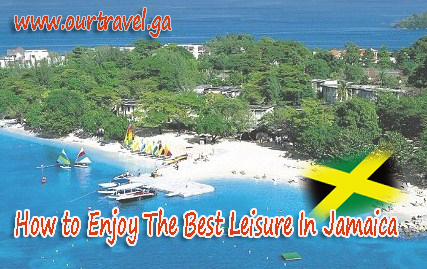 How to Enjoy The Best Leisure In Jamaica