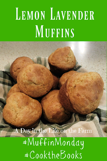 A Day In The Life On The Farm Lemon Lavender Muffins Muffinmonday Cookthebooks Lithappens