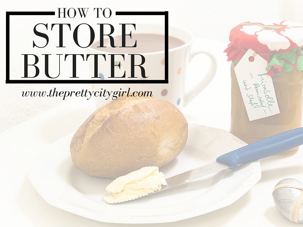 How to Store Butter The Pretty City Girl