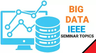 IEEE Seminar Topics for CSE: Big Data | Download PDF Reports