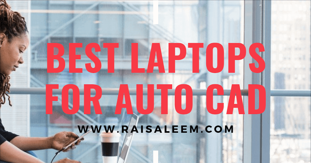 Best Laptop For AutoCAD in 2020 [Best laptop Buyer's Guide]