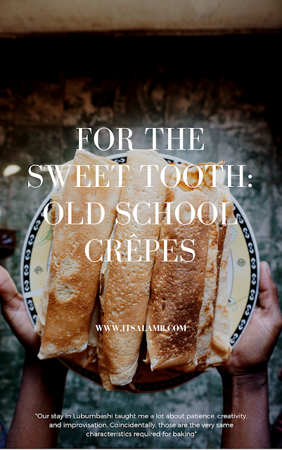 For the Sweet Tooth: Old School Crêpes. Read it on www.itsalamb.com #Travel #Food #Lubumbashi #DemocraticRepublicofCongo