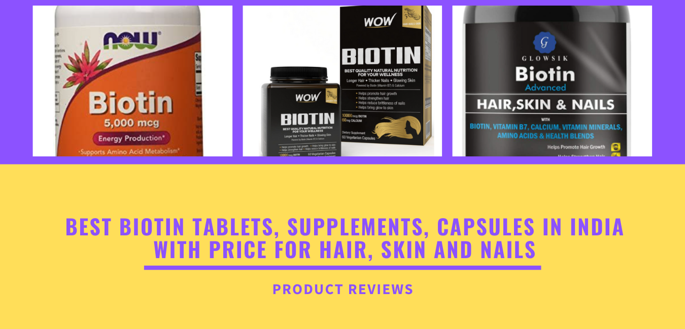 Best biotin tablets, Supplements, Capsules in india with price for hair
