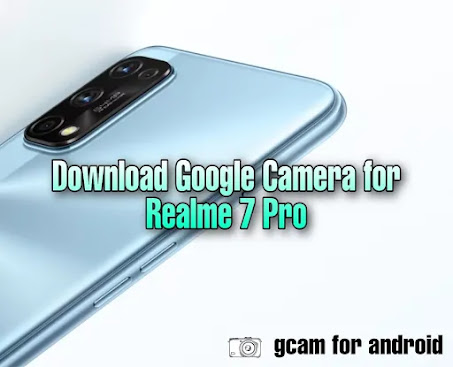 Download latest of google camera apk for Realme 7 Pro
