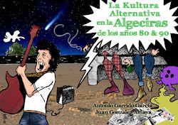 LA KULTURA ALTERNATIVA EN LA ALGECIRAS DE LOS AÑOS 80 & 90