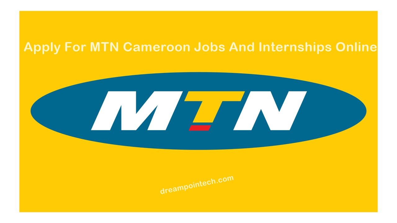 Apply For MTN Cameroon Job Opportunities And Internships Online 2023