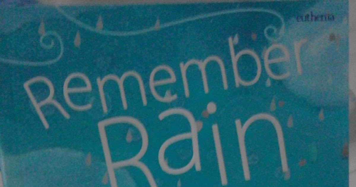 Can you remember the rain. Can you remember the rain